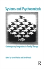 Systems and Psychoanalysis : Contemporary Integrations in Family Therapy - eBook