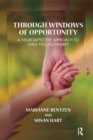 Through Windows of Opportunity : A Neuroaffective Approach to Child Psychotherapy - eBook