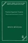 Trauma-Organized Systems : Physical and Sexual Abuse in Families - eBook