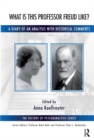 What is this Professor Freud Like? : A Diary of an Analysis with Historical Comments - eBook
