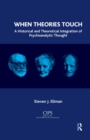 When Theories Touch : A Historical and Theoretical Integration of Psychoanalytic Thought - eBook