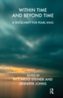 Within Time and Beyond Time : A Festschrift for Pearl King - eBook