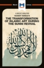 An Analysis of Yasser Tabbaa's The Transformation of Islamic Art During the Sunni Revival - eBook
