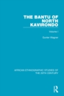 The Bantu of North Kavirondo : Volume 1 - eBook