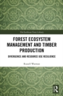 Forest Ecosystem Management and Timber Production : Divergence and Resource Use Resilience - eBook