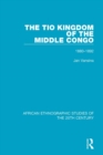 The Tio Kingdom of The Middle Congo : 1880-1892 - eBook