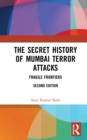 The Secret History of Mumbai Terror Attacks : Fragile Frontiers - Saroj Kumar Rath