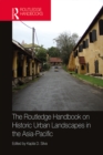 The Routledge Handbook on Historic Urban Landscapes in the Asia-Pacific - eBook