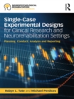 Single-Case Experimental Designs for Clinical Research and Neurorehabilitation Settings : Planning, Conduct, Analysis and Reporting - eBook
