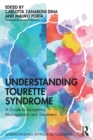 Understanding Tourette Syndrome : A guide to symptoms, management and treatment - eBook