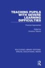 Teaching Pupils with Severe Learning Difficulties : Practical Approaches - eBook