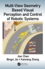 Multi-View Geometry Based Visual Perception and Control of Robotic Systems - eBook
