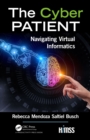 The Cyber Patient : Navigating Virtual Informatics - eBook