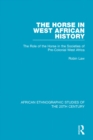 The Horse in West African History : The Role of the Horse in the Societies of Pre-Colonial West Africa - eBook