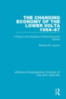 The Changing Economy of the Lower Volta 1954-67 : A Study in the Dynanics of Rural Economic Growth - eBook