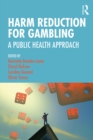 Harm Reduction for Gambling : A Public Health Approach - eBook