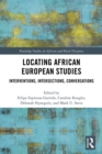 Locating African European Studies : Interventions, Intersections, Conversations - eBook