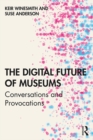 The Digital Future of Museums : Conversations and Provocations - eBook