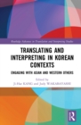 Translating and Interpreting in Korean Contexts : Engaging with Asian and Western Others - eBook