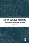 Art in Science Museums : Towards a Post-Disciplinary Approach - eBook