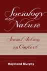 Sociology And Nature : Social Action In Context - eBook
