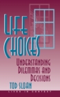 Life Choices : Understanding Dilemmas And Decisions - eBook
