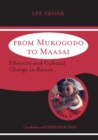 From Mukogodo to Maasai : Ethnicity and Cultural Change In Kenya - eBook