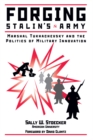 Forging Stalin's Army : Marshal Tukhachevsky And The Politics Of Military Innovation - eBook