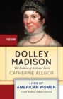 Dolley Madison : The Problem of National Unity - eBook