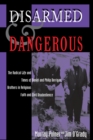 Disarmed And Dangerous : The Radical Life And Times Of Daniel And Philip Berrigan, Brothers In Religious Faith And Civil Disobedience - eBook