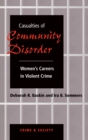Casualties Of Community Disorder : Women's Careers In Violent Crime - eBook