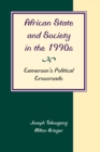 African State And Society In The 1990s : Cameroon's Political Crossroads - eBook