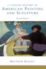 A Concise History Of American Painting And Sculpture : Revised Edition - Matthew Baigell