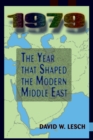 1979 : The Year That Shaped The Modern Middle East - eBook