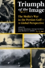 Triumph Of The Image : The Media's War In The Persian Gulf, A Global Perspective - eBook