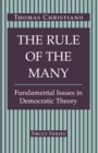 The Rule Of The Many : Fundamental Issues In Democratic Theory - eBook