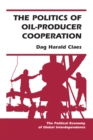The Politics Of Oil-producer Cooperation - eBook