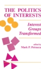 The Politics Of Interests : Interest Groups Transformed - eBook