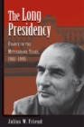 The Long Presidency : France In The Mitterrand Years, 1981-1995 - eBook