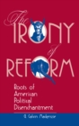 The Irony Of Reform : Roots Of American Political Disenchantment - eBook