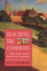 Teaching The Commons : Place, Pride, And The Renewal Of Community - eBook