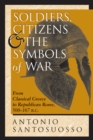 Soldiers, Citizens, And The Symbols Of War : From Classical Greece To Republican Rome, 500-167 B.c. - eBook