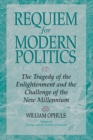 Requiem For Modern Politics : The Tragedy Of The Enlightenment And The Challenge Of The New Millennium - eBook
