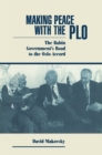 Making Peace With The Plo : The Rabin Government's Road To The Oslo Accord - eBook