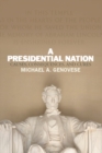 A Presidential Nation : Causes, Consequences, and Cures - eBook