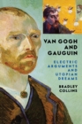 Van Gogh And Gauguin : Electric Arguments And Utopian Dreams - eBook