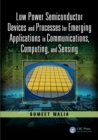 Low Power Semiconductor Devices and Processes for Emerging Applications in Communications, Computing, and Sensing - eBook