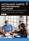 Applied Sport, Exercise, and Performance Psychology : Current Approaches to Helping Clients - eBook