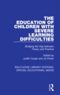 The Education of Children with Severe Learning Difficulties : Bridging the Gap between Theory and Practice - eBook