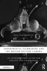 Experimental Filmmaking and the Motion Picture Camera : An Introductory Guide for Artists and Filmmakers - eBook